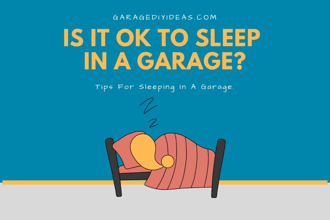 Is it OK To Sleep in a Garage