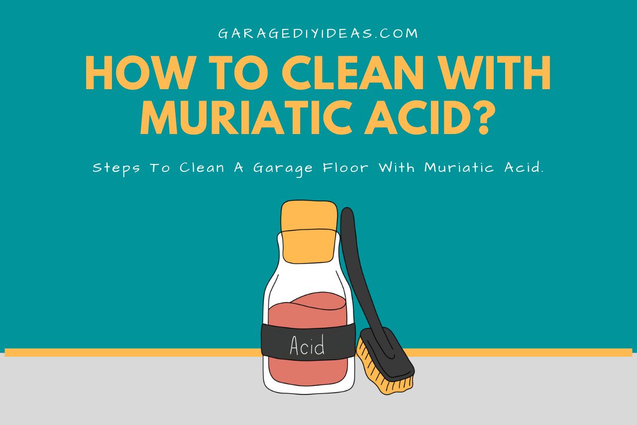 Steps To Clean A Garage Floor With Muriatic Acid