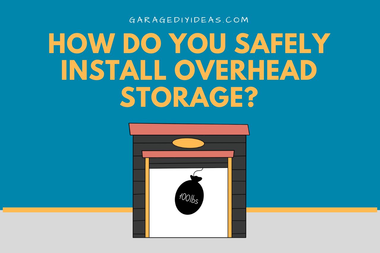 How Do You Safely Install Overhead Storage