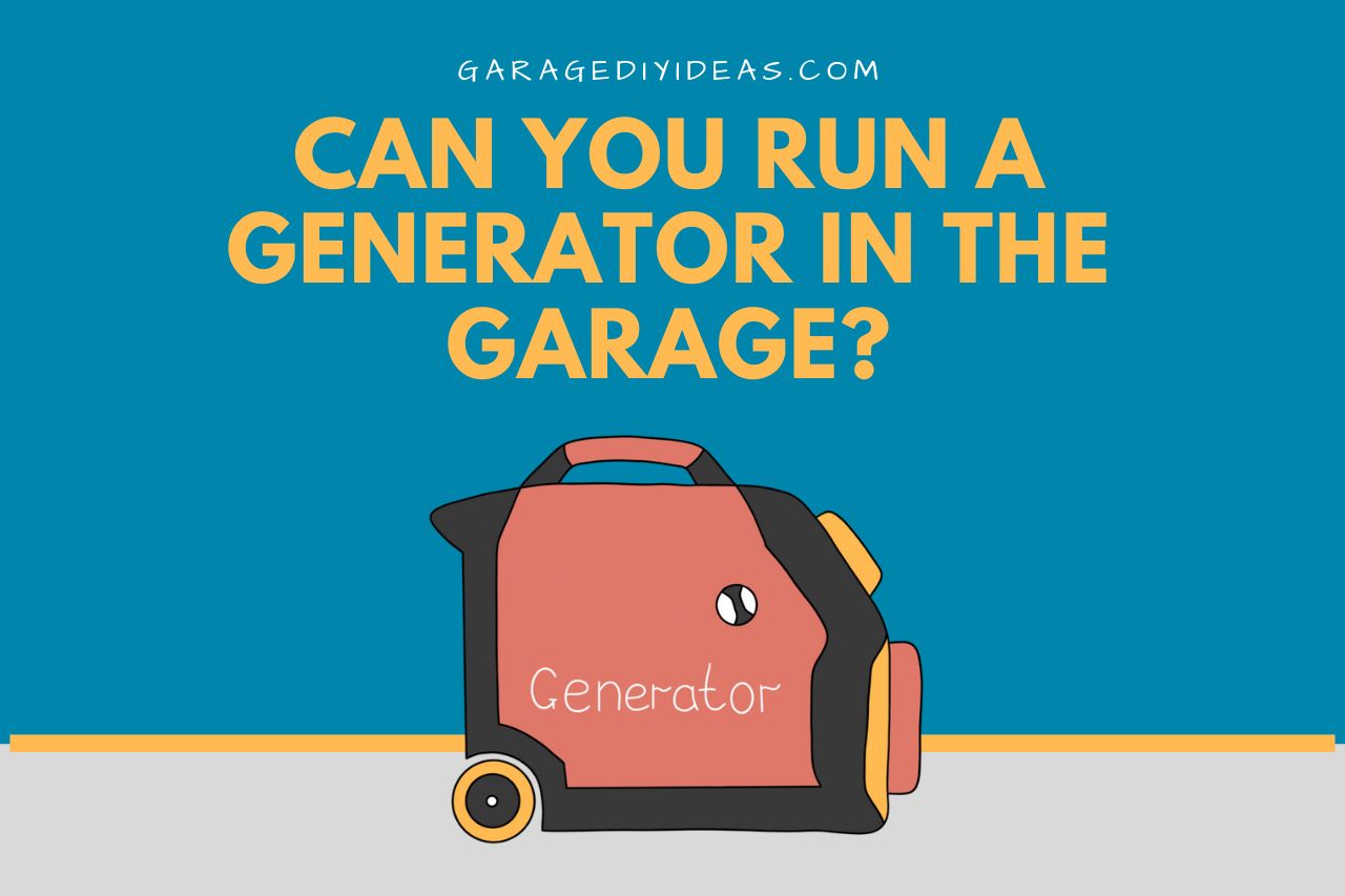 Can you run a generator in the garage