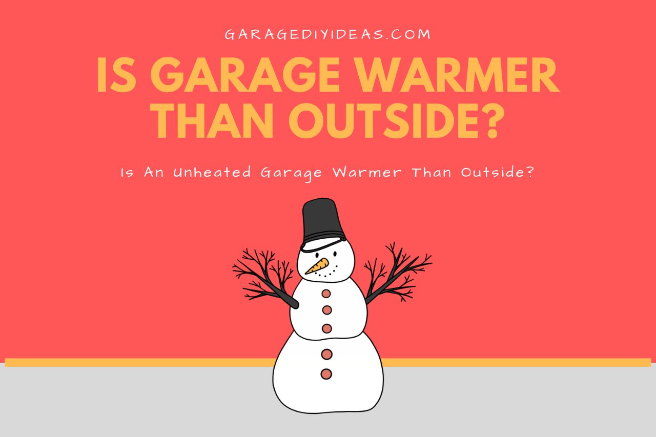 Is An Unheated Garage Warmer Than Outside?