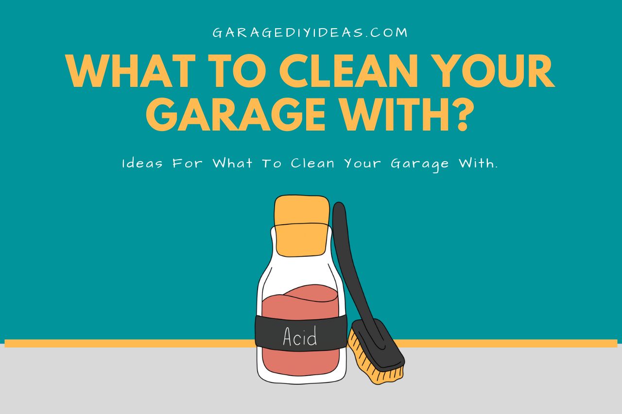Ideas for What To Clean Your Garage With
